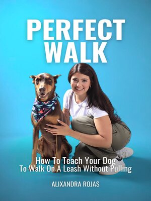 cover image of Perfect Walk How to Teach Your Dog to Walk On a Leash Without Pulling